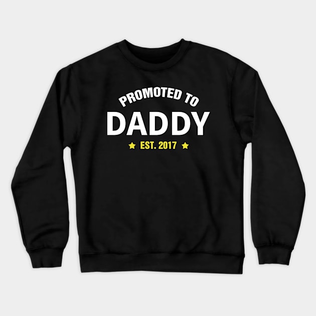 PROMOTED TO DADDY EST 2017 gift ideas for family Crewneck Sweatshirt by bestsellingshirts